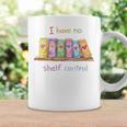 I Have No Shelf Control Shirt Book Lover Librarian Graphic Print Coffee Mug Gifts ideas