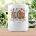 There Is No Such Thing As Too Many Books Floral Bookish Graphic Print Coffee Mug Gifts ideas