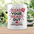 Read Your Heart Out Love Book Valentine Teacher Bookworm Graphic Print Coffee Mug Gifts ideas