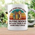 Reading-Shirt One Does Not Stop Buying Books Bookworm Graphic Print Coffee Mug Gifts ideas Reading-Shirt One Does Not Stop Buying Books Bookworm Graphic Print Coffee Mug Gifts ideas