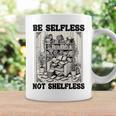 Be Selfless Not Shelfless Book Lover Bookworm Reading Graphic Print Coffee Mug Gifts ideas Be Selfless Not Shelfless Book Lover Bookworm Reading Graphic Print Coffee Mug Gifts ideas