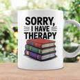 Sorry I Have Therapy Bookworm Bibliophile Reading Graphic Print Coffee Mug Gifts ideas