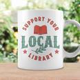 Support Your Local Library Book Lover Reader Bookworm Graphic Print Coffee Mug Gifts ideas Support Your Local Library Book Lover Reader Bookworm Graphic Print Coffee Mug Gifts ideas
