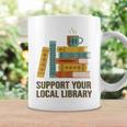 Support Your Local Library Librarian And Book Reader Graphic Graphic Print Coffee Mug Gifts ideas Support Your Local Library Librarian And Book Reader Graphic Graphic Print Coffee Mug Gifts ideas