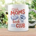 Tired Moms Book Club Mother’s Day Trendy Reading Lover Comfort Colors Crop Top Graphic Print Coffee Mug Gifts ideas