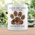 A Woman Cannot Survive On Books Alone She Also Needs Dog Graphic Print Coffee Mug Gifts ideas A Woman Cannot Survive On Books Alone She Also Needs Dog Graphic Print Coffee Mug Gifts ideas