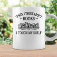 Women's Romance Novel Smut When I Think About Books I Touch My Shelf Graphic Print Coffee Mug Gifts ideas