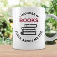 I Wonder If Books Think About Me Too Reading T-Shirt Graphic Print Coffee Mug Gifts ideas I Wonder If Books Think About Me Too Reading T-Shirt Graphic Print Coffee Mug Gifts ideas