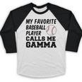 My Favorite Baseball Player Calls Me Gamma Baseball Raglan Shirt My Favorite Baseball Player Calls Me Gamma Baseball Raglan Shirt