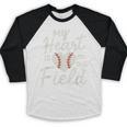 My Heart Is On That Field Baseball Baseball Raglan Shirt My Heart Is On That Field Baseball Baseball Raglan Shirt