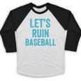 Let's Ruin Baseball Baseball Humor Sarcastic Baseball Premium Tri-Blend Baseball Raglan Shirt Let's Ruin Baseball Baseball Humor Sarcastic Baseball Premium Tri-Blend Baseball Raglan Shirt