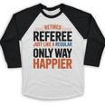 Retired Basketball Referee For Baseball Refs Baseball Raglan Shirt