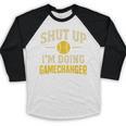Shut Up I'm Doing Gamechanger Baseball Softball Cheer Baseball Raglan Shirt