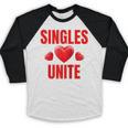 Singles Unite Valentines Day Humor For Singles Raglan Baseball Tee Baseball Raglan Shirt
