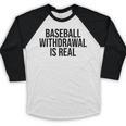 Vintage Baseball Withdrawal Is Real Premium Tri-Blend Baseball Raglan Shirt Vintage Baseball Withdrawal Is Real Premium Tri-Blend Baseball Raglan Shirt