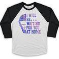 I Will Be Waiting For You At Home Baseball Softball Catcher Baseball Raglan Shirt I Will Be Waiting For You At Home Baseball Softball Catcher Baseball Raglan Shirt