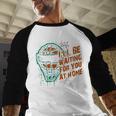 Baseball Catcher Waiting At Home Aggressive Player Quote Baseball Raglan Shirt