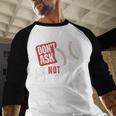 Don't Ask I'm Not Doing Gamechanger Sarcastic Baseball Quote Baseball Raglan Shirt Don't Ask I'm Not Doing Gamechanger Sarcastic Baseball Quote Baseball Raglan Shirt