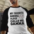 My Favorite Baseball Player Calls Me Gamma Baseball Raglan Shirt My Favorite Baseball Player Calls Me Gamma Baseball Raglan Shirt