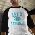 Let's Ruin Baseball Baseball Humor Sarcastic Baseball Premium Tri-Blend Baseball Raglan Shirt Let's Ruin Baseball Baseball Humor Sarcastic Baseball Premium Tri-Blend Baseball Raglan Shirt
