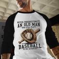 Never Underestimate Old Man Plays Baseball In His Seventies Baseball Raglan Shirt