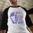 I Will Be Waiting For You At Home Baseball Softball Catcher Baseball Raglan Shirt I Will Be Waiting For You At Home Baseball Softball Catcher Baseball Raglan Shirt