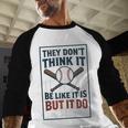 They Don’t Think It Be Like It Is But It Do Baseball Baseball Raglan Shirt They Don’t Think It Be Like It Is But It Do Baseball Baseball Raglan Shirt