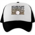 Act Like a Lady Scream Like a Baseball Mom Mother Trucker Cap