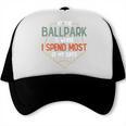 At Ballpark Is Where I Spend Most Of My Days Baseball Mom Trucker Cap