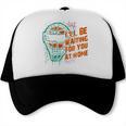 Baseball Catcher Waiting At Home Aggressive Player Quote Trucker Cap Baseball Catcher Waiting At Home Aggressive Player Quote Trucker Cap