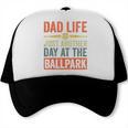 Baseball Dad Men Dad Life Just Another Day At The Ballpark Trucker Cap