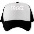 Baseball Mom I Can't We Have Baseball Trucker Cap Baseball Mom I Can't We Have Baseball Trucker Cap