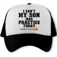 I Can't My Son Has Practice Today Baseball Mom Trucker Cap
