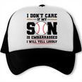 I Don't Care If My Son Is Embarrassed Baseball Mom Trucker Cap I Don't Care If My Son Is Embarrassed Baseball Mom Trucker Cap
