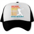 Father's Day A Super Sexy Baseball Dad But Here I Am Trucker Cap Father's Day A Super Sexy Baseball Dad But Here I Am Trucker Cap