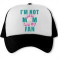 I'm Not Just His Mom I'm His Number One Fan Baseball Mom Trucker Cap I'm Not Just His Mom I'm His Number One Fan Baseball Mom Trucker Cap
