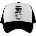 I'm Not Yelling This Is Just My Baseball Mom Voice Baseball Trucker Cap I'm Not Yelling This Is Just My Baseball Mom Voice Baseball Trucker Cap