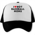I Love Hot Baseball Moms Red Heart Trucker Cap I Love Hot Baseball Moms Red Heart Trucker Cap