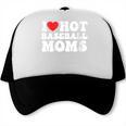 I Love Hot Baseball Moms Sport Men Women I Heart Hot Moms Trucker Cap