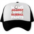Mom Against Baseball Pants Shirt Baseball Mom Trucker Cap Mom Against Baseball Pants Shirt Baseball Mom Trucker Cap