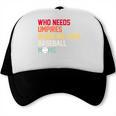 Who Needs Umpires When We Have Baseball Moms Vintage Trucker Cap