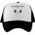 No Baseball Today Minimalist Sad Face Baseball Lover Trucker Cap