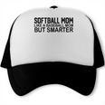 Softball Mom Like A Baseball Mom But Smarter Trucker Cap Softball Mom Like A Baseball Mom But Smarter Trucker Cap