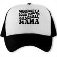 Somebody's Loud Mouth Baseball Mama Baseball Mom Trucker Cap