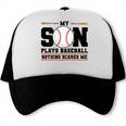 My Son Plays Baseball Nothing Scares Me Baseball Mom Trucker Cap