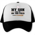 My Son Will Be On The Field Baseball Mom Trucker Cap My Son Will Be On The Field Baseball Mom Trucker Cap
