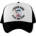 I Teach Kids To Hit And Steal Baseball Softball Coach Trucker Cap I Teach Kids To Hit And Steal Baseball Softball Coach Trucker Cap