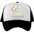 I Yell Because I Care Baseball Dad Humor Trucker Cap I Yell Because I Care Baseball Dad Humor Trucker Cap