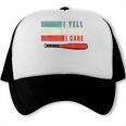 I Yell Because I Care Baseball Dads T-Shirt Trucker Cap I Yell Because I Care Baseball Dads T-Shirt Trucker Cap