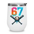 67 Baseball Meme Cool Drip Number 67 Player Or 67th Birthday Wine Tumbler